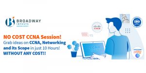 No Cost CCNA Session By Broadway Infosys