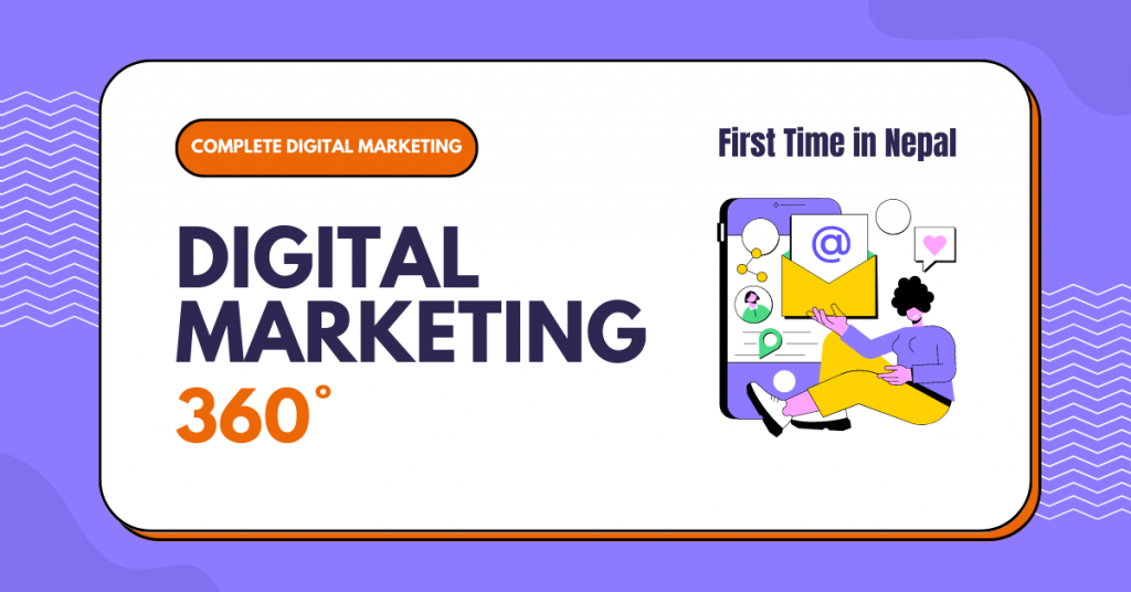 Digital Marketing 360 Course - First Time in Nepal