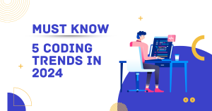 5 Coding Trends In 2024