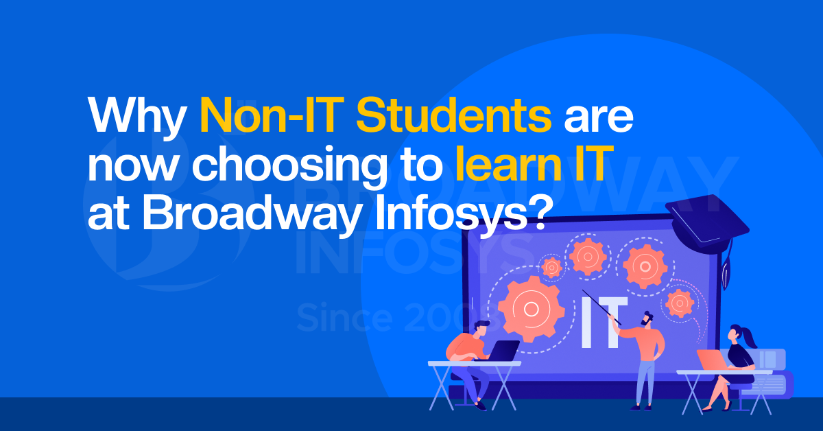 6 Reason Why IT Training for Non-IT Students at Broadway Infosys Is Becoming More Popular Than Ever
